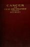 [Gutenberg 59550] • Cancer: Its Cause and Treatment, Volume 1 (of 2)